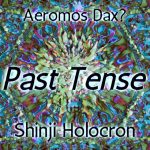 New Single ‘Past Tense’ from ‘AeromosDax’ is a high-concept track about living your whole life in one day.