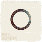 From Nashville to the World: Brandon C.W. Johnson’s ‘Back to Seventeen’